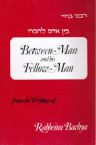 Between Man and His Fellow Man: From the Writings of Rabbeinu Bachya